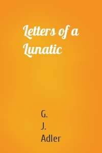 Letters of a Lunatic