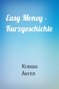 Easy Money - Kurzgeschichte