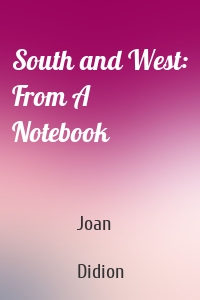 South and West: From A Notebook