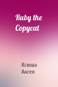 Ruby the Copycat