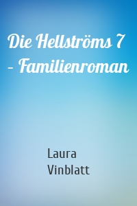 Die Hellströms 7 – Familienroman