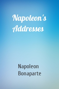 Napoleon's Addresses