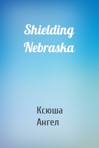 Shielding Nebraska