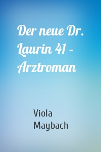 Der neue Dr. Laurin 41 – Arztroman