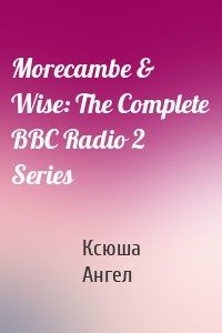 Morecambe & Wise: The Complete BBC Radio 2 Series