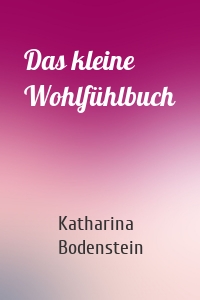 Das kleine Wohlfühlbuch