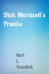 Dick Merriwell’s Pranks