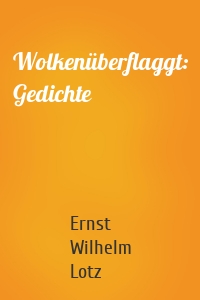 Wolkenüberflaggt: Gedichte