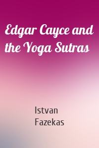 Edgar Cayce and the Yoga Sutras