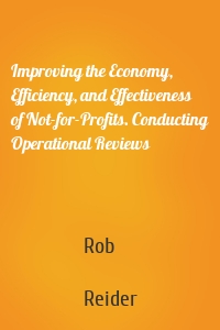 Improving the Economy, Efficiency, and Effectiveness of Not-for-Profits. Conducting Operational Reviews