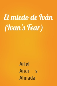 El miedo de Iván (Ivan's Fear)