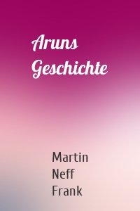 Aruns Geschichte