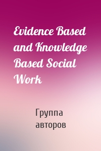 Evidence Based and Knowledge Based Social Work