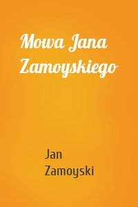 Mowa Jana Zamoyskiego