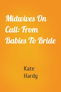 Midwives On Call: From Babies To Bride