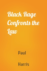 Black Rage Confronts the Law