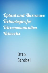 Optical and Microwave Technologies for Telecommunication Networks