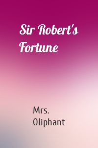 Sir Robert's Fortune