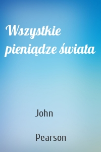 Wszystkie pieniądze świata