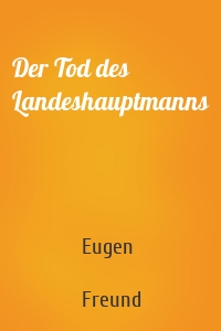 Der Tod des Landeshauptmanns