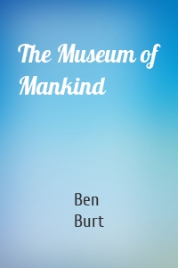 The Museum of Mankind