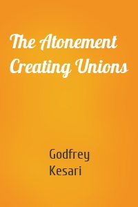 The Atonement Creating Unions