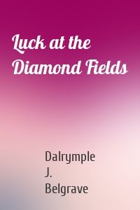 Luck at the Diamond Fields