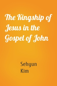 The Kingship of Jesus in the Gospel of John