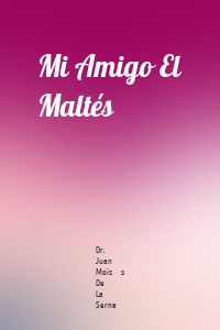 Mi Amigo El Maltés