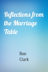 Reflections from the Marriage Table