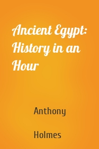 Ancient Egypt: History in an Hour