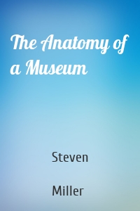 The Anatomy of a Museum