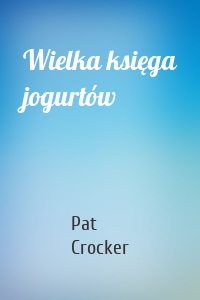 Wielka księga jogurtów