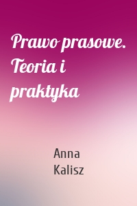 Prawo prasowe. Teoria i praktyka