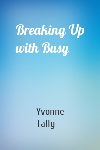 Breaking Up with Busy