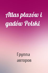 Atlas płazów i gadów Polski