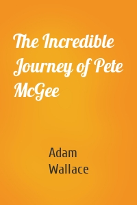 The Incredible Journey of Pete McGee