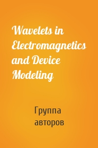 Wavelets in Electromagnetics and Device Modeling