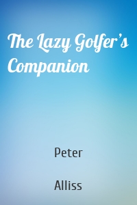 The Lazy Golfer’s Companion