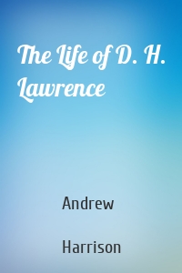 The Life of D. H. Lawrence