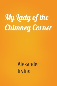 My Lady of the Chimney Corner