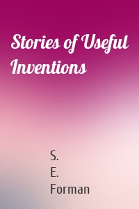 Stories of Useful Inventions