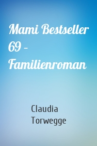 Mami Bestseller 69 – Familienroman