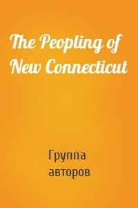 The Peopling of New Connecticut