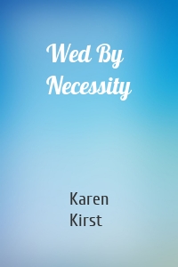 Wed By Necessity