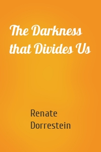 The Darkness that Divides Us