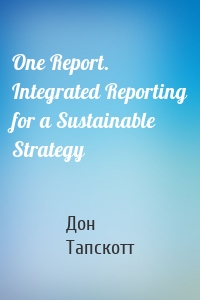 One Report. Integrated Reporting for a Sustainable Strategy