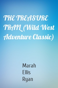 THE TREASURE TRAIL (Wild West Adventure Classic)