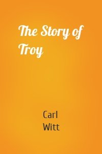 The Story of Troy
