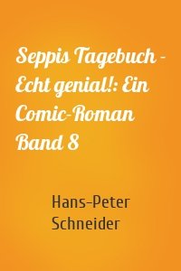 Seppis Tagebuch - Echt genial!: Ein Comic-Roman Band 8